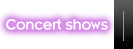 Concert Shows